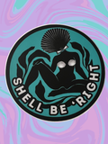 Shell Be Right Sticker – Blue or Beige